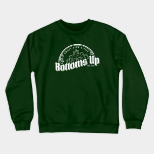 Bottoms Up (White Logo) Crewneck Sweatshirt